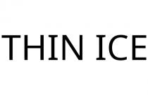 THIN ICE