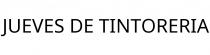 JUEVES DE TINTORERIA