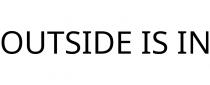 OUTSIDE IS IN