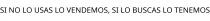 SI NO LO USAS LO VENDEMOS; SI LO BUSCAS LO TENEMOS