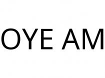 OYE AM