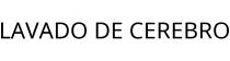 LAVADO DE CEREBRO