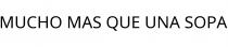 MUCHO MAS QUE UNA SOPA