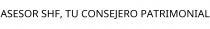 ASESOR SHF; TU CONSEJERO PATRIMONIAL