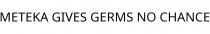 METEKA GIVES GERMS NO CHANCE