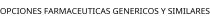OPCIONES FARMACEUTICAS GENERICOS Y SIMILARES