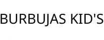 BURBUJAS KID'S
