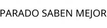 PARADO SABEN MEJOR