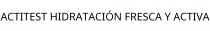 ACTITEST HIDRATACIÓN FRESCA Y ACTIVA