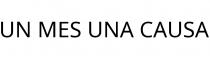 UN MES UNA CAUSA