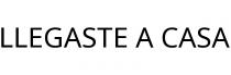 LLEGASTE A CASA
