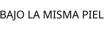 BAJO LA MISMA PIEL