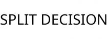 SPLIT DECISION