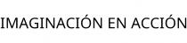 IMAGINACIÓN EN ACCIÓN