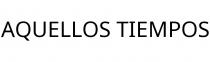 AQUELLOS TIEMPOS