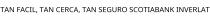TAN FACIL; TAN CERCA; TAN SEGURO SCOTIABANK INVERLAT