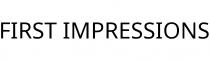 FIRST IMPRESSIONS