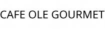 CAFE OLE GOURMET