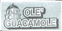 OLE' GUACAMOLE