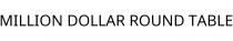 MILLION DOLLAR ROUND TABLE
