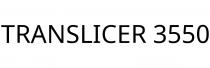 TRANSLICER 3550