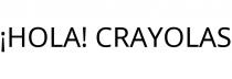 ¡HOLA! CRAYOLAS