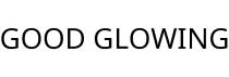 GOOD GLOWING