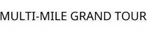 MULTI-MILE GRAND TOUR