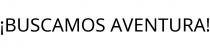 ¡BUSCAMOS AVENTURA!
