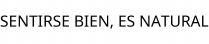 SENTIRSE BIEN; ES NATURAL