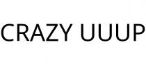 CRAZY UUUP