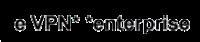 E VPN ENTERPRISE