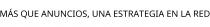 MÁS QUE ANUNCIOS; UNA ESTRATEGIA EN LA RED