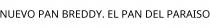 NUEVO PAN BREDDY. EL PAN DEL PARAISO