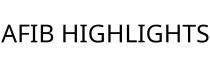 AFIB HIGHLIGHTS