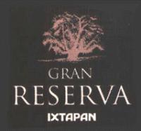 GRAN RESERVA; IXTAPAN