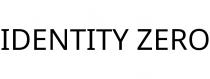 IDENTITY ZERO