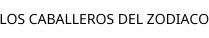 LOS CABALLEROS DEL ZODIACO