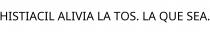 HISTIACIL ALIVIA LA TOS. LA QUE SEA.