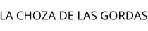 LA CHOZA DE LAS GORDAS