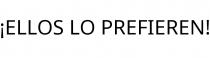 ¡ELLOS LO PREFIEREN!