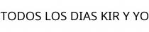 TODOS LOS DIAS KIR Y YO