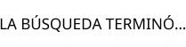LA BÚSQUEDA TERMINÓ.