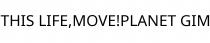 THIS LIFE;MOVE!PLANET GIM