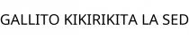 GALLITO KIKIRIKITA LA SED