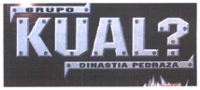 GRUPO KUAL? DINASTIA PEDRAZA