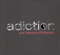 ADICTION PAR MÓNICA PHILIPSON