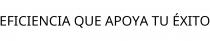 EFICIENCIA QUE APOYA TU ÉXITO