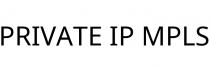 PRIVATE IP MPLS