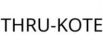 THRU-KOTE
